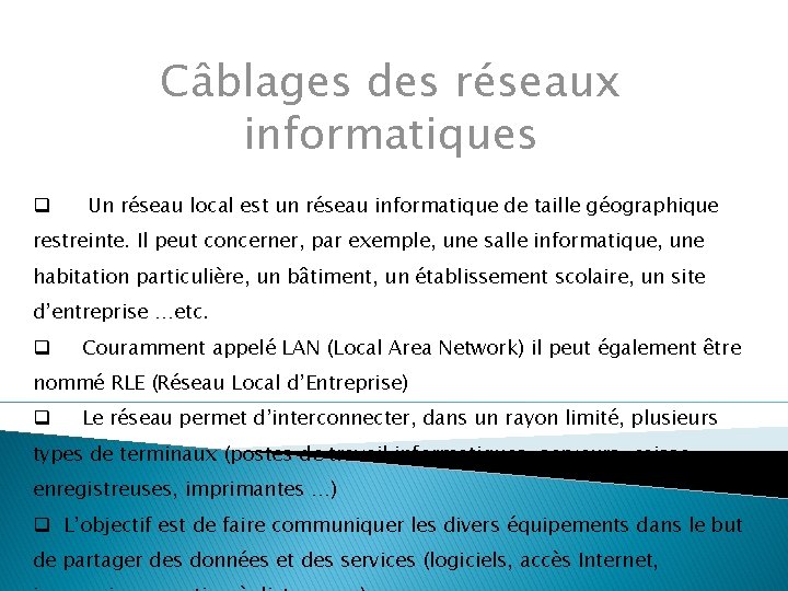 Câblages des réseaux informatiques q Un réseau local est un réseau informatique de taille