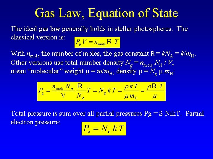Gas Law, Equation of State The ideal gas law generally holds in stellar photospheres. Gas Law, Equation of State The ideal gas law generally holds in stellar photospheres.