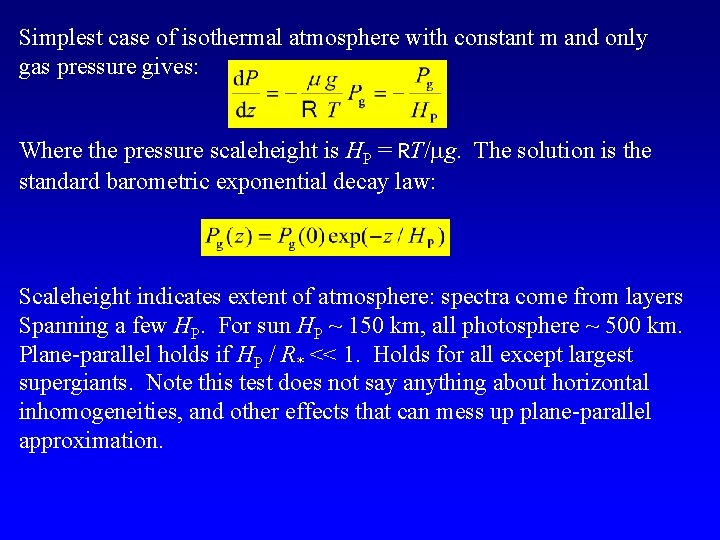 Simplest case of isothermal atmosphere with constant m and only gas pressure gives: Where Simplest case of isothermal atmosphere with constant m and only gas pressure gives: Where
