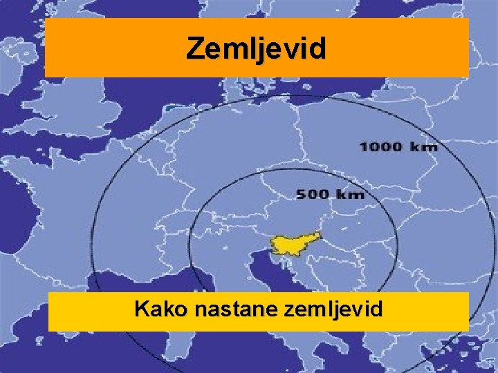 Zemljevid Kako nastane zemljevid 