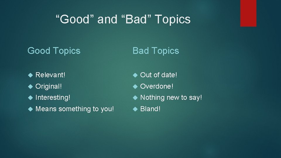 “Good” and “Bad” Topics Good Topics Bad Topics Relevant! Out of date! Original! Overdone!