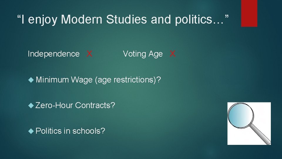 “I enjoy Modern Studies and politics…” Independence X Minimum Wage (age restrictions)? Zero-Hour Politics