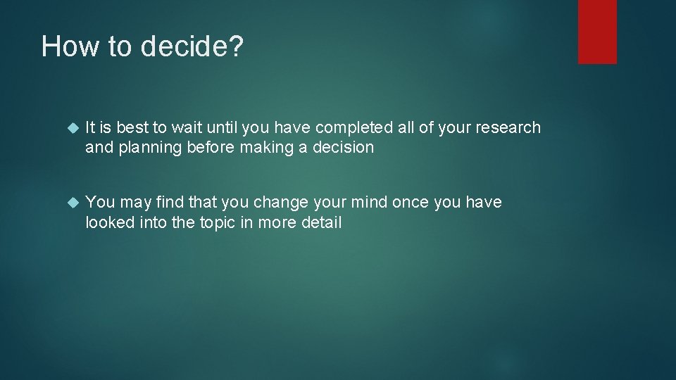 How to decide? It is best to wait until you have completed all of