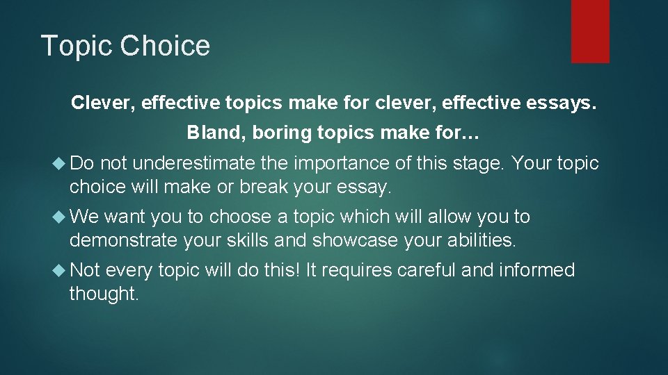 Topic Choice Clever, effective topics make for clever, effective essays. Bland, boring topics make