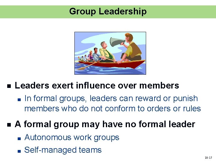 Group Leadership n Leaders exert influence over members ■ n In formal groups, leaders Group Leadership n Leaders exert influence over members ■ n In formal groups, leaders