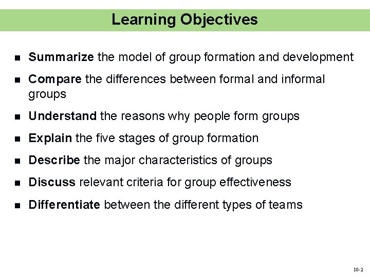 Learning Objectives n Summarize the model of group formation and development n Compare the