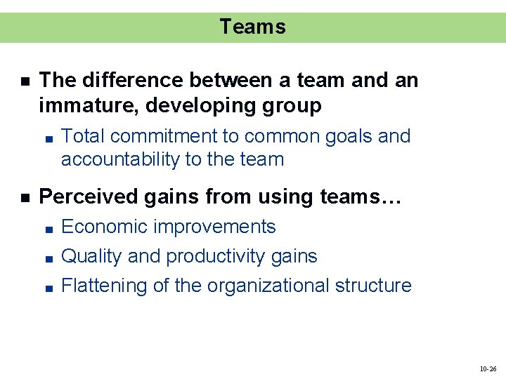 Teams n The difference between a team and an immature, developing group ■ n