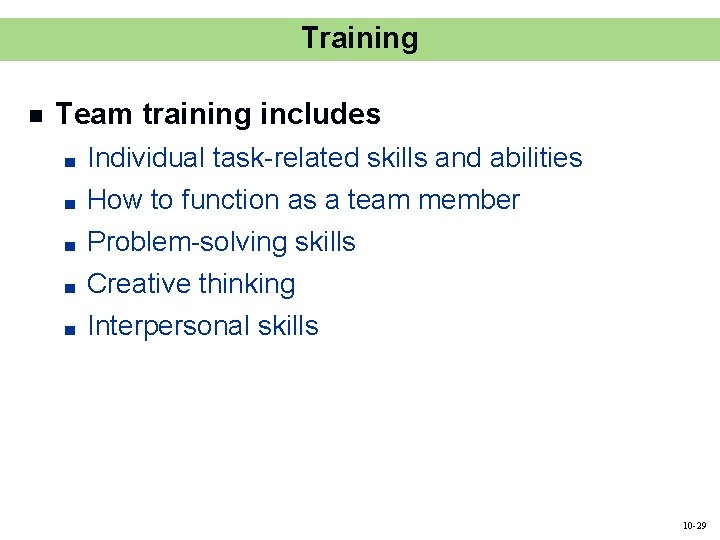 Training n Team training includes ■ Individual task-related skills and abilities ■ How to Training n Team training includes ■ Individual task-related skills and abilities ■ How to