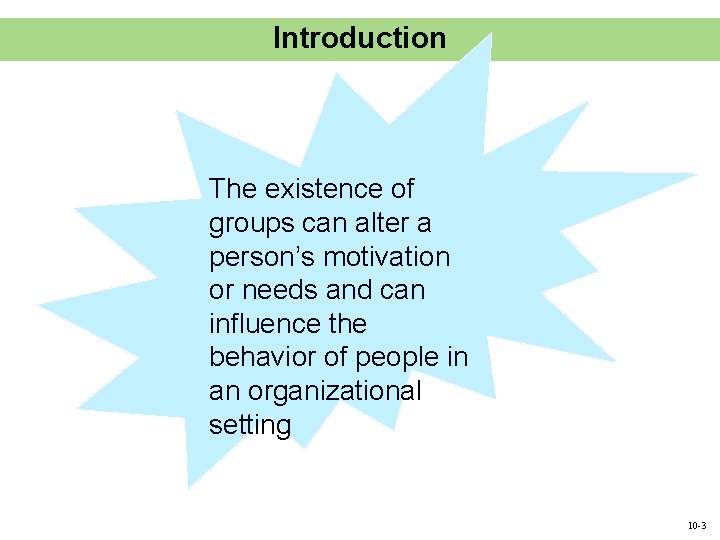 Introduction The existence of groups can alter a person’s motivation or needs and can