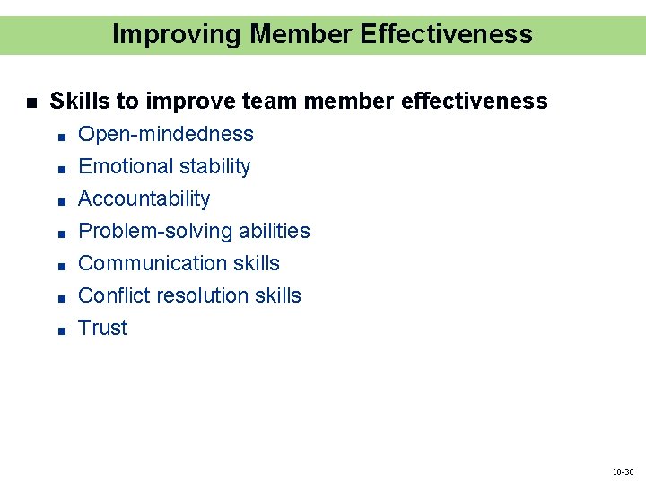 Improving Member Effectiveness n Skills to improve team member effectiveness ■ ■ ■ ■ Improving Member Effectiveness n Skills to improve team member effectiveness ■ ■ ■ ■