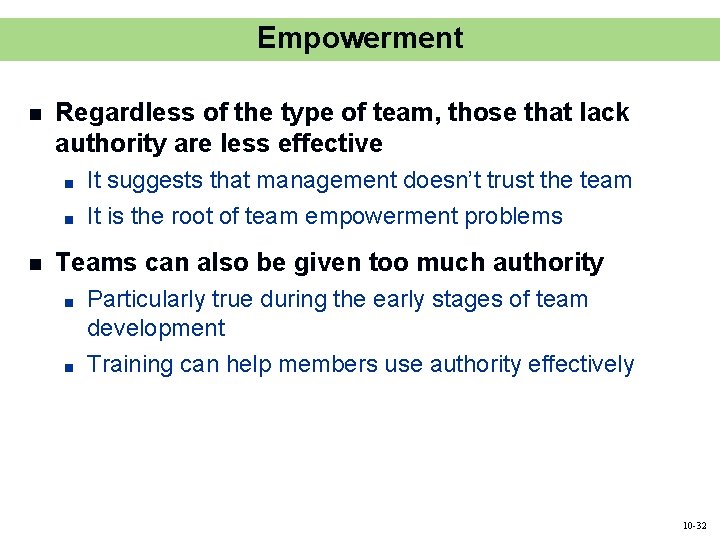 Empowerment n Regardless of the type of team, those that lack authority are less