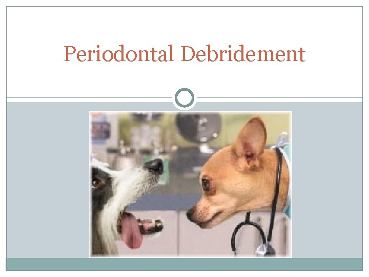 Periodontal Debridement 