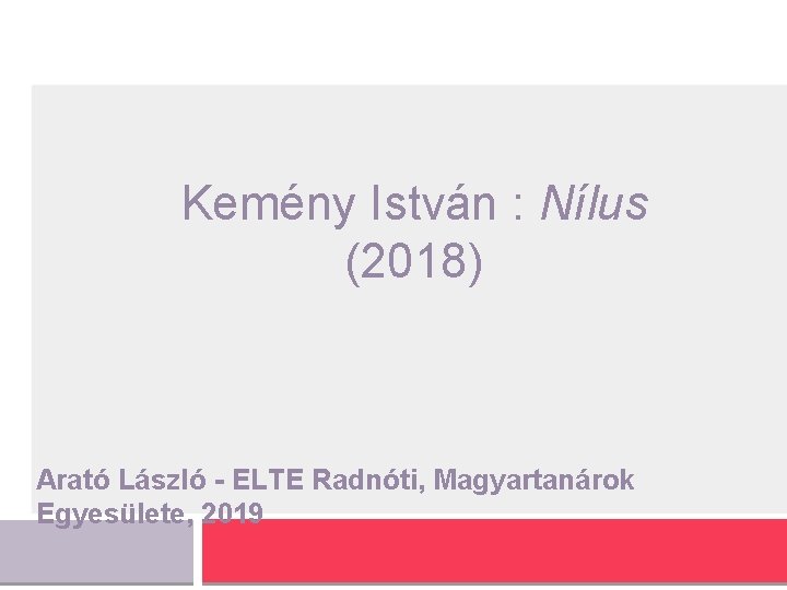Kemény István : Nílus (2018) Arató László - ELTE Radnóti, Magyartanárok Egyesülete, 2019 