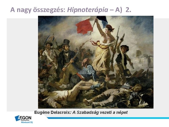 A nagy összegzés: Hipnoterápia – A) 2. Eugène Delacroix: A Szabadság vezeti a népet