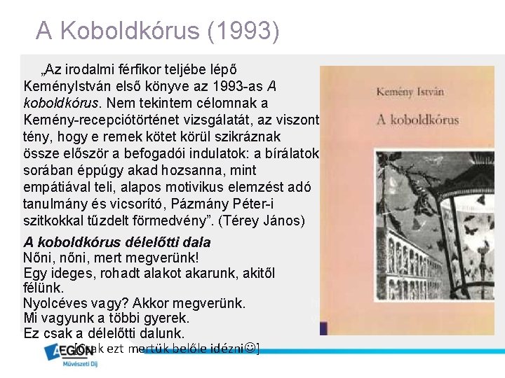 A Koboldkórus (1993) „Az irodalmi férfikor teljébe lépő Kemény. István első könyve az 1993