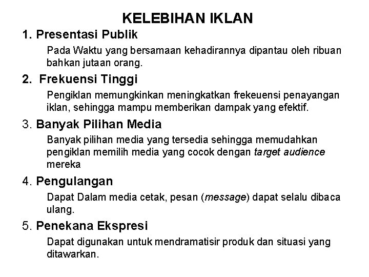 KELEBIHAN IKLAN 1. Presentasi Publik Pada Waktu yang bersamaan kehadirannya dipantau oleh ribuan bahkan