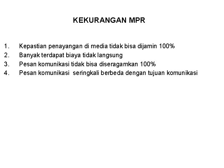 KEKURANGAN MPR 1. 2. 3. 4. Kepastian penayangan di media tidak bisa dijamin 100%