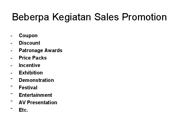 Beberpa Kegiatan Sales Promotion ‾ ‾ ‾ Coupon Discount Patronage Awards Price Packs Incentive