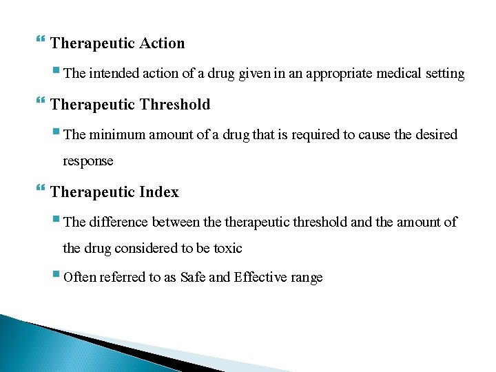  Therapeutic Action § The intended action of a drug given in an appropriate