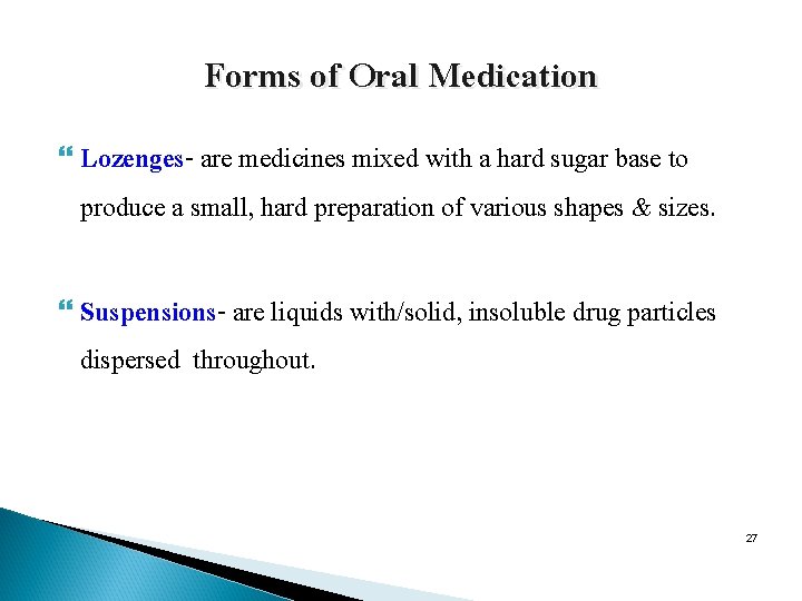 Forms of Oral Medication Lozenges- are medicines mixed with a hard sugar base to