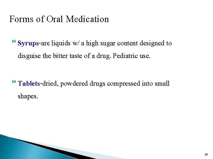 Forms of Oral Medication Syrups-are liquids w/ a high sugar content designed to disguise