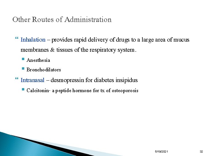 Other Routes of Administration Inhalation – provides rapid delivery of drugs to a large