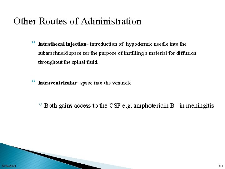 Other Routes of Administration Intrathecal injection- introduction of hypodermic needle into the subarachnoid space