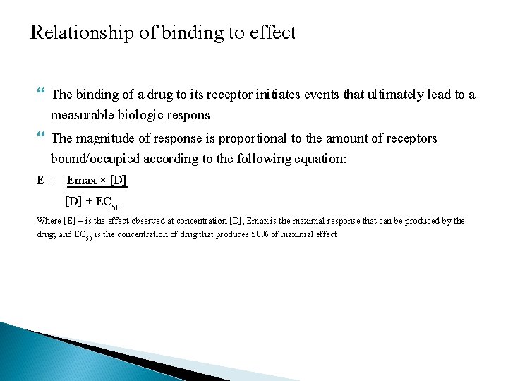 Relationship of binding to effect The binding of a drug to its receptor initiates
