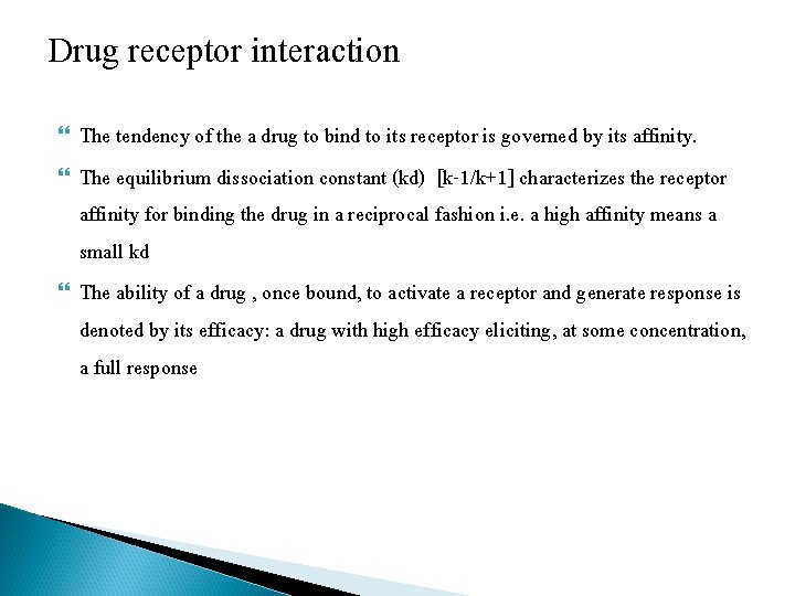 Drug receptor interaction The tendency of the a drug to bind to its receptor