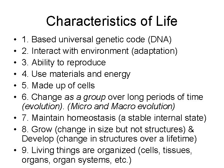 Characteristics of Life • • • 1. Based universal genetic code (DNA) 2. Interact