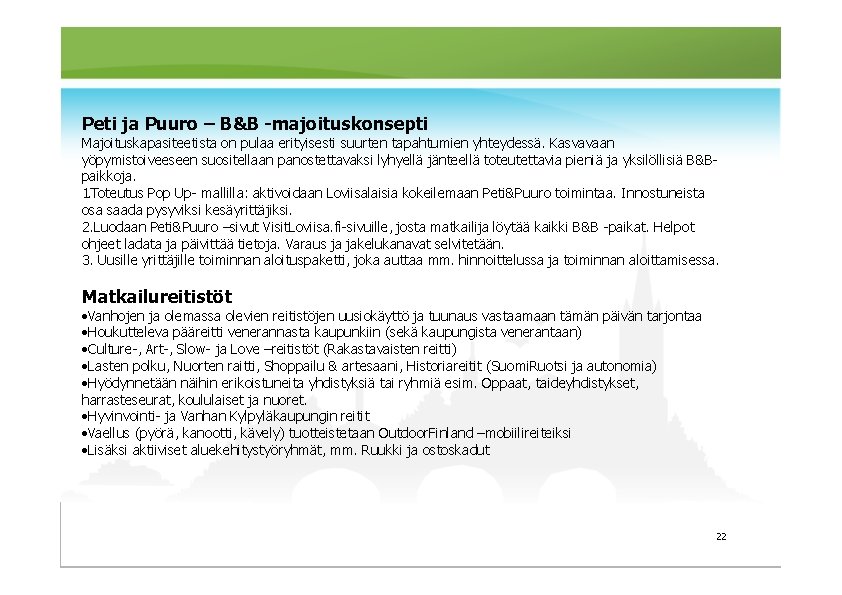 Peti ja Puuro – B&B -majoituskonsepti Majoituskapasiteetista on pulaa erityisesti suurten tapahtumien yhteydessä. Kasvavaan