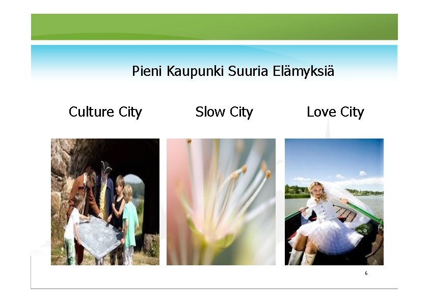 Pieni Kaupunki Suuria Elämyksiä Culture City Slow City Love City 6 