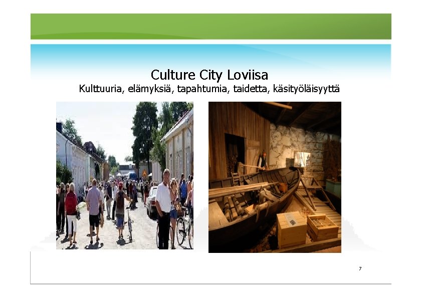 Culture City Loviisa Kulttuuria, elämyksiä, tapahtumia, taidetta, käsityöläisyyttä 7 