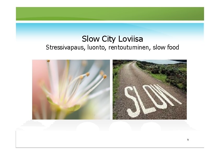 Slow City Loviisa Stressivapaus, luonto, rentoutuminen, slow food 9 