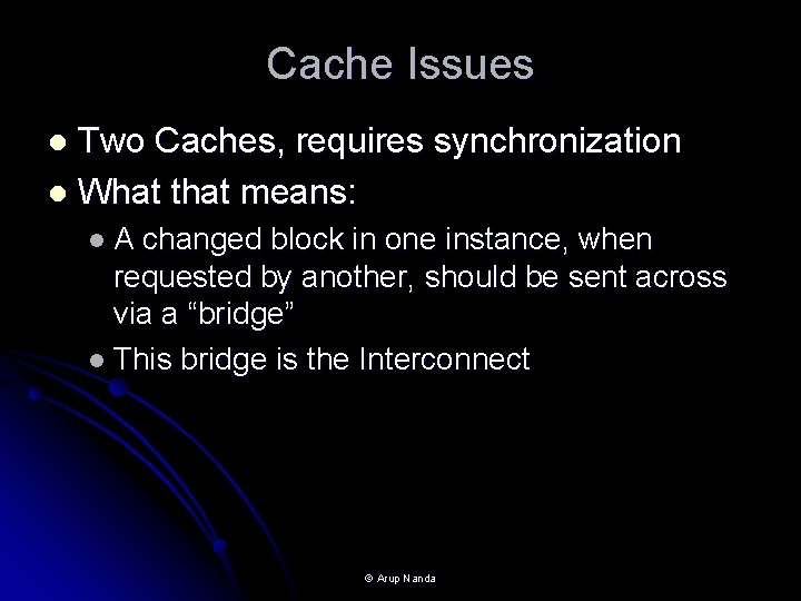Cache Issues Two Caches, requires synchronization l What that means: l l. A changed