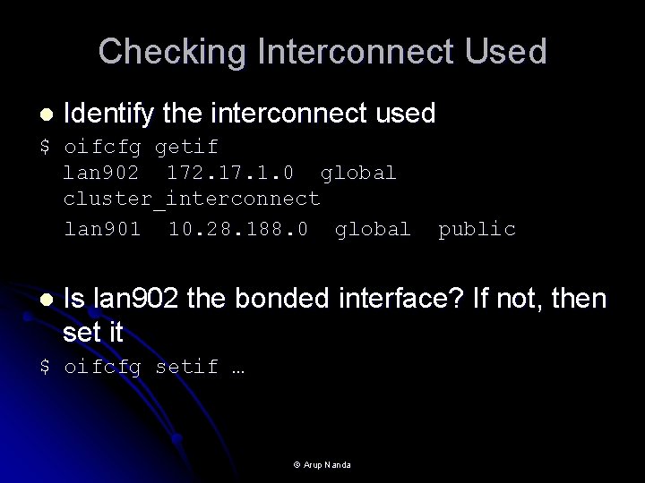 Checking Interconnect Used l Identify the interconnect used $ oifcfg getif lan 902 172.