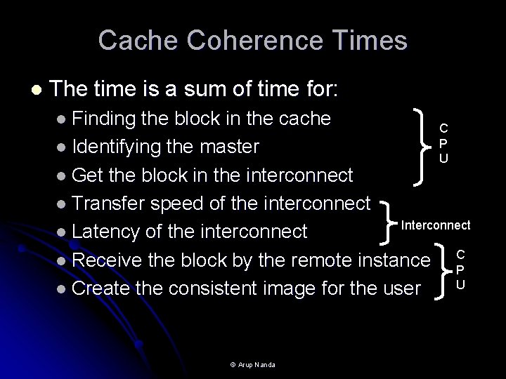 Cache Coherence Times l The time is a sum of time for: l Finding