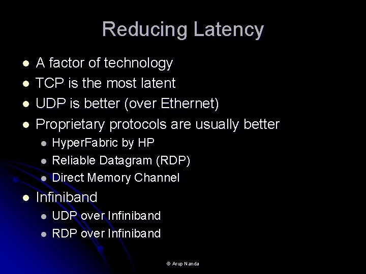 Reducing Latency l l A factor of technology TCP is the most latent UDP