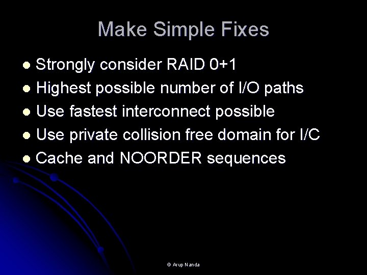 Make Simple Fixes Strongly consider RAID 0+1 l Highest possible number of I/O paths