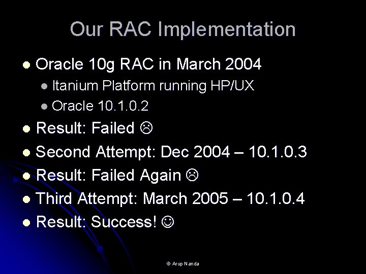 Our RAC Implementation l Oracle 10 g RAC in March 2004 l Itanium Platform