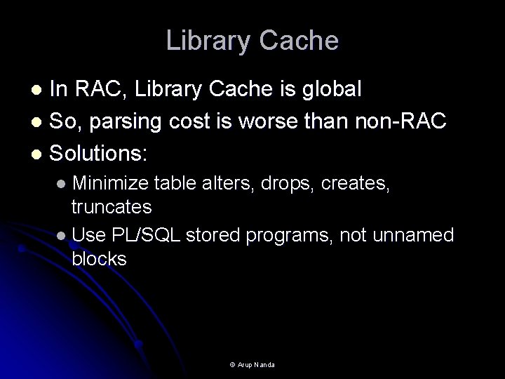 Library Cache In RAC, Library Cache is global l So, parsing cost is worse