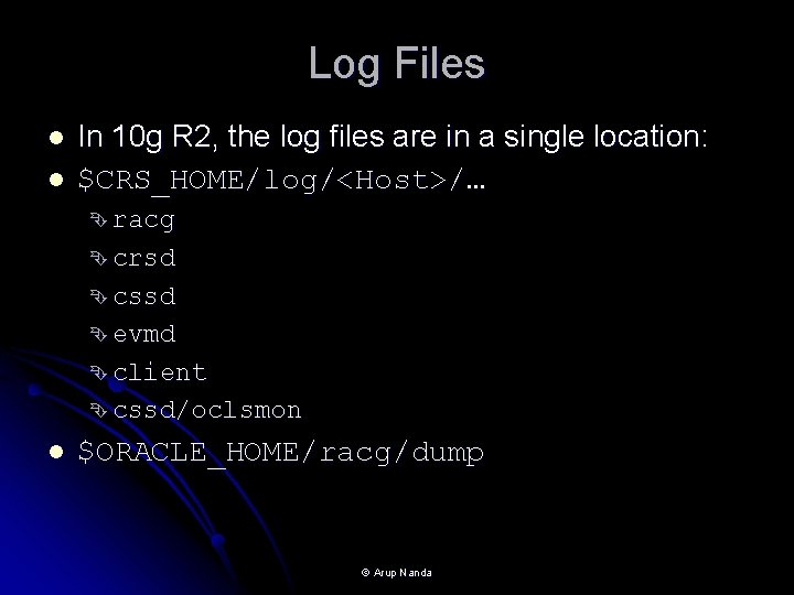 Log Files l l In 10 g R 2, the log files are in