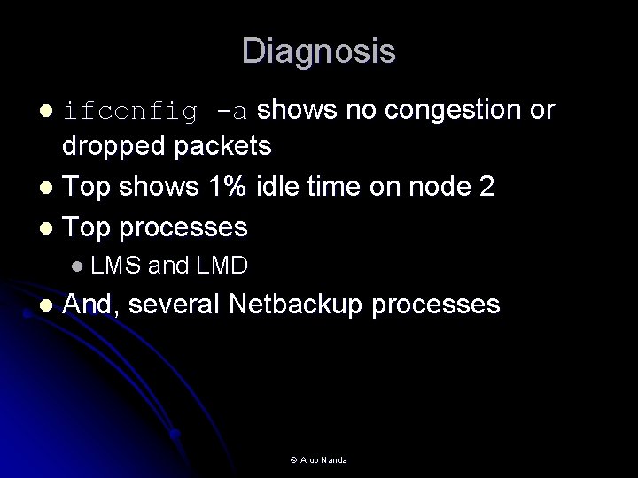 Diagnosis ifconfig -a shows no congestion or dropped packets l Top shows 1% idle