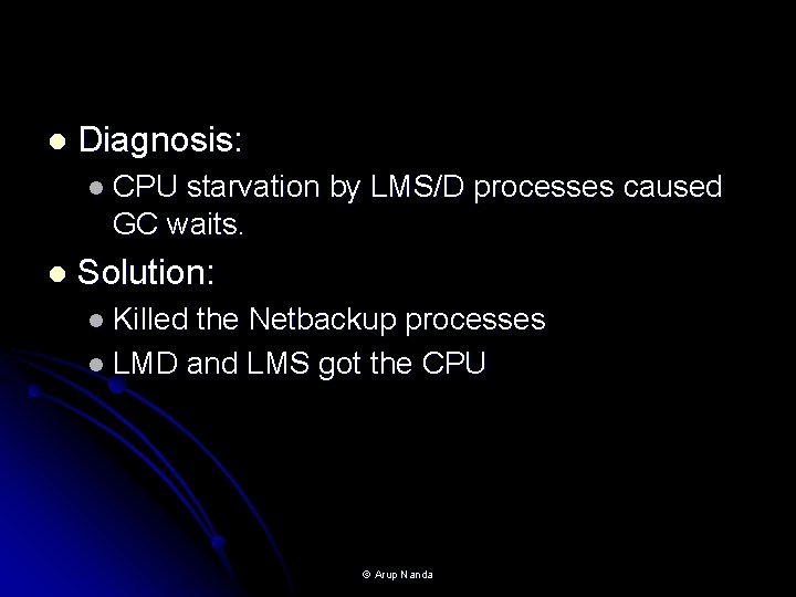 l Diagnosis: l CPU starvation by LMS/D processes caused GC waits. l Solution: l l Diagnosis: l CPU starvation by LMS/D processes caused GC waits. l Solution: l