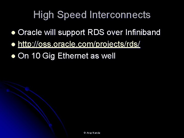 High Speed Interconnects Oracle will support RDS over Infiniband l http: //oss. oracle. com/projects/rds/