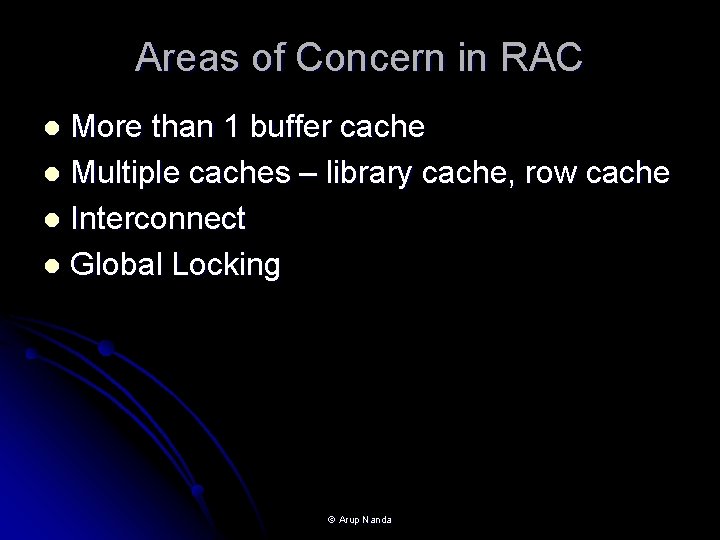 Areas of Concern in RAC More than 1 buffer cache l Multiple caches –