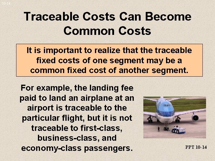 10 -14 Traceable Costs Can Become Common Costs It is important to realize that