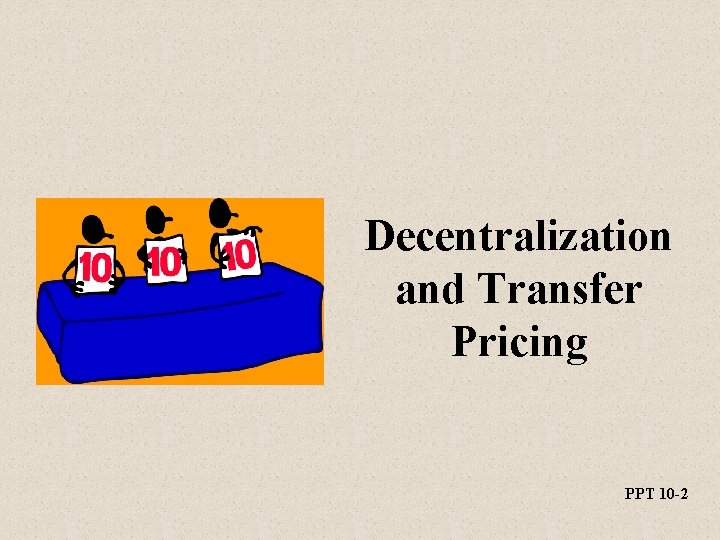 Decentralization and Transfer Pricing PPT 10 -2 