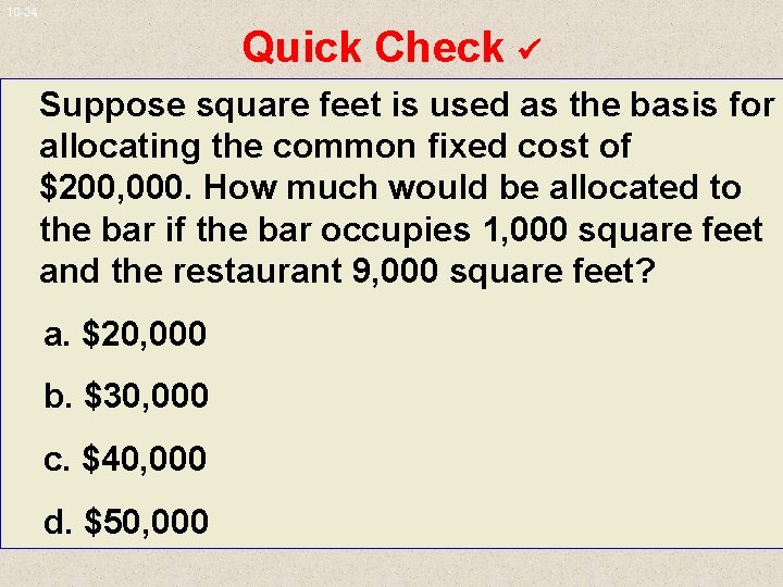 10 -34 Quick Check Suppose square feet is used as the basis for allocating