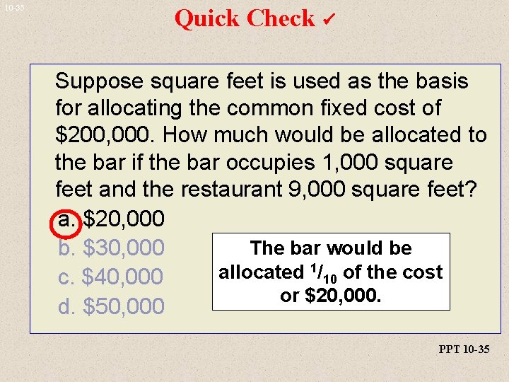 10 -35 Quick Check Suppose square feet is used as the basis for allocating